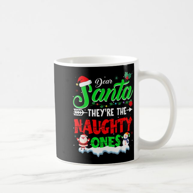 Dear Santa They Naughty Ones Christmas Shirts Men  Coffee Mug (Right)