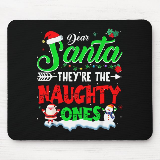 Dear Santa They Naughty Ones Christmas Shirts Men  Mouse Mat (Front)