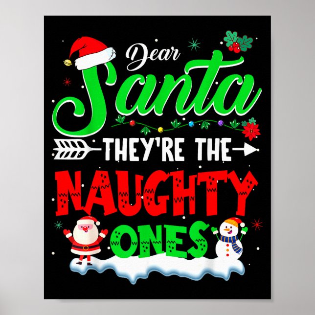 Dear Santa They Naughty Ones Christmas Shirts Men  Poster (Front)