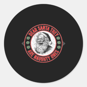 Dear Santa They Naughty Ones Christmas Xmas Funny  Classic Round Sticker
