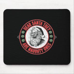 Dear Santa They Naughty Ones Christmas Xmas Funny Mouse Mat