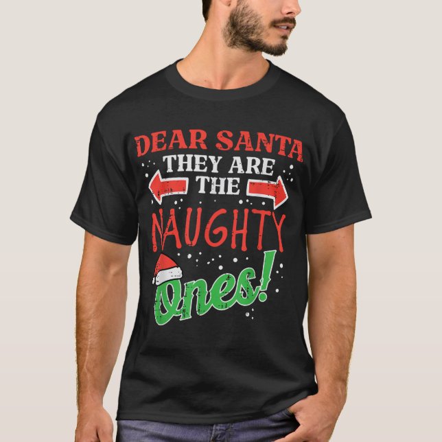 Dear Santa They Naughty Ones Christmas Xmas Men  T-Shirt (Front)