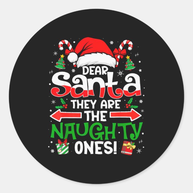 Dear Santa They Naughty Ones Christmas Xmas Men Wo Classic Round Sticker (Front)
