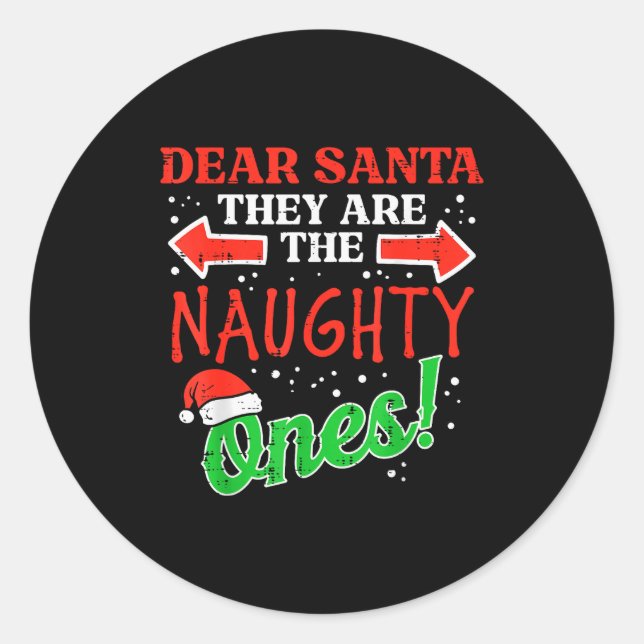 Dear Santa They Naughty Ones Christmas Xmas Men Wo Classic Round Sticker (Front)