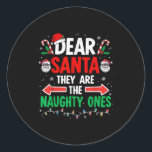Dear Santa They Naughty Ones Christmas Xmas Men Wo Classic Round Sticker<br><div class="desc">Dear Santa They Naughty Ones Christmas Xmas Men Women Kids</div>