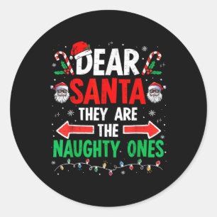 Dear Santa They Naughty Ones Christmas Xmas Men Wo Classic Round Sticker