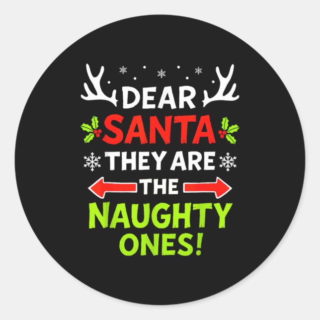 Dear Santa They Naughty Ones Christmas Xmas Men Wo Classic Round Sticker (Front)