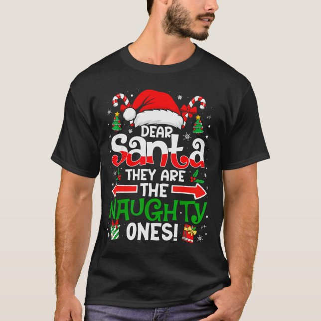 Dear Santa They Naughty Ones Christmas Xmas Men Wo T-Shirt (Front)