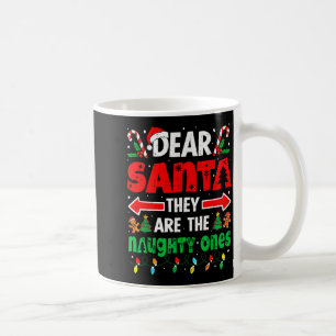 Dear Santa They Naughty Ones Funny Christmas Men W Coffee Mug