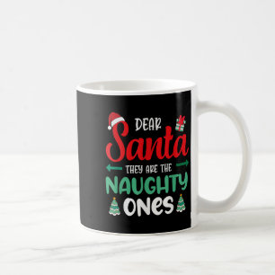 Dear Santa They Naughty Ones Present Decor Christm Coffee Mug
