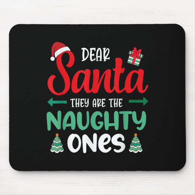 Dear Santa They Naughty Ones Present Decor Christm Mouse Mat (Front)