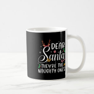 Dear Santa Theyre The Naughty Ones Christmas Famil Coffee Mug