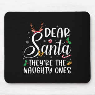 Dear Santa Theyre The Naughty Ones Christmas Famil Mouse Mat