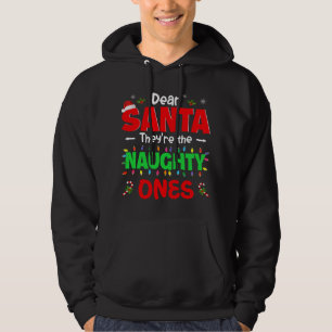 Dear Santa They're The Naughty Ones Christmas Sant Hoodie