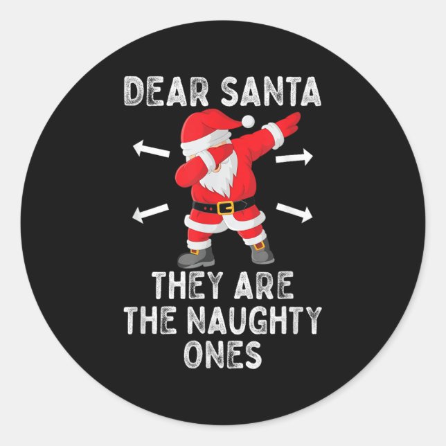 Dear Santa They're The Naughty Ones Cool Christmas Classic Round Sticker (Front)