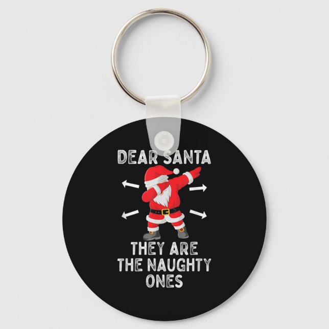 Dear Santa They're The Naughty Ones Cool Christmas Key Ring (Front)