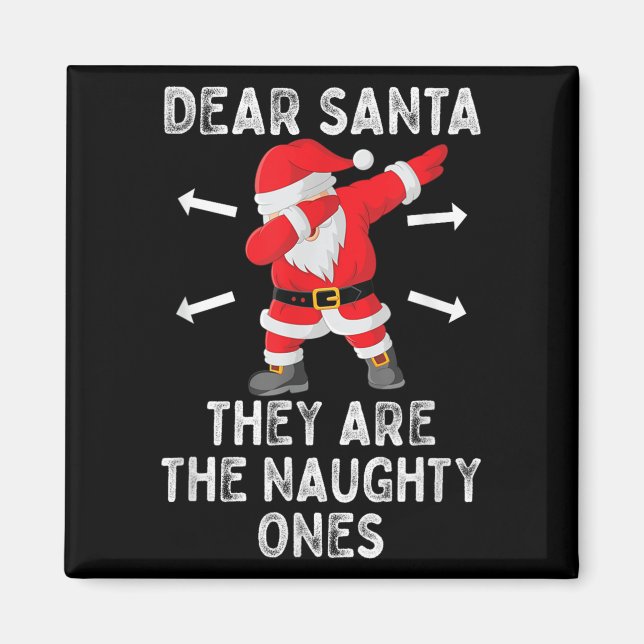 Dear Santa They're The Naughty Ones Cool Christmas Magnet (Front)