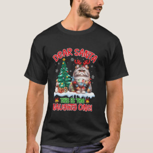 Dear Santa This Is The Naughty One Persian Cat Lov T-Shirt
