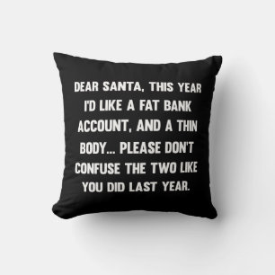 Dear Santa, This year I'd like a fat bank account. Cushion