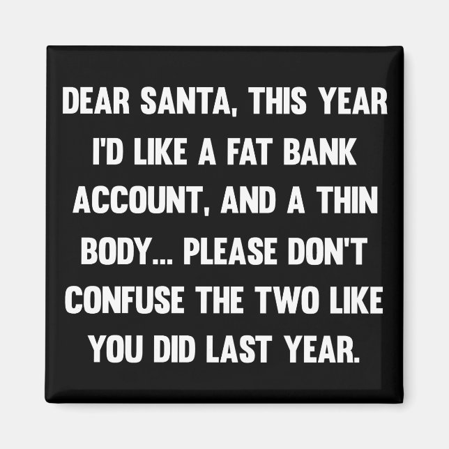 Dear Santa, This year I'd like a fat bank account. Magnet (Front)