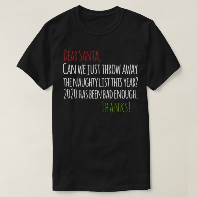 Dear Santa throw away the naughty list 2020  T-Shirt (Design Front)