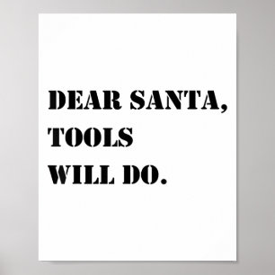 Dear Santa Tools Will Do Funny Christmas Quotes Poster