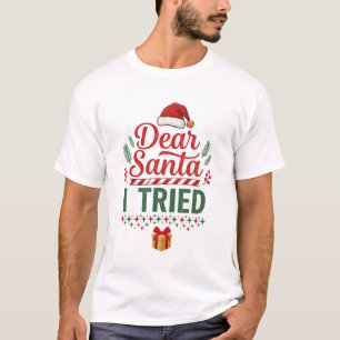 Dear Santa Tried Christmas Hat Present Box T-Shirt