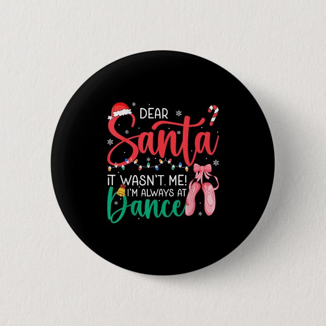 Dear Santa Wansnt Me Always Dance Ballet Christmas 6 Cm Round Badge (Front)