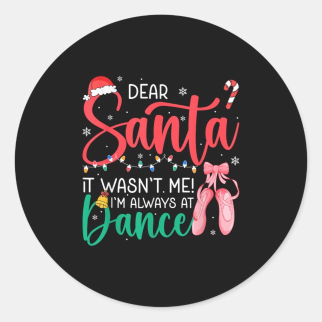 Dear Santa Wansnt Me Always Dance Ballet Christmas Classic Round Sticker (Front)