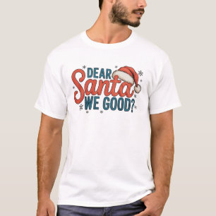 Dear Santa We Good Christmas Family Holiday Xmas T-Shirt
