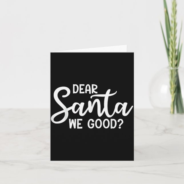 Dear Santa We Good Christmas Family Xmas  Card (Front)