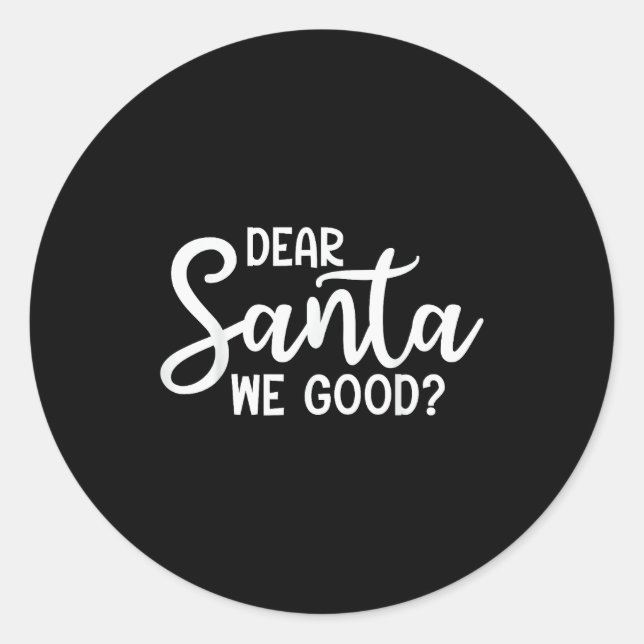 Dear Santa We Good Christmas Family Xmas  Classic Round Sticker (Front)