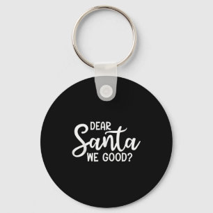 Dear Santa We Good Christmas Family Xmas Key Ring