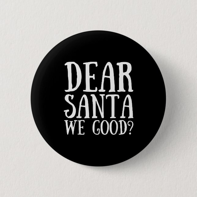 Dear Santa We Good Merry Christmas Funny Santa App 6 Cm Round Badge (Front)