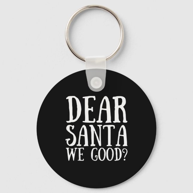 Dear Santa We Good Merry Christmas Funny Santa App Key Ring (Front)