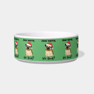 Dear Santa, We Good? Pug Christmas Medium Pet Bowl