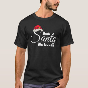 Dear Santa We Good Santa Hat Family Matching Chris T-Shirt