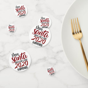 Dear Santa   What Can I Say - 2020 Happened Confetti