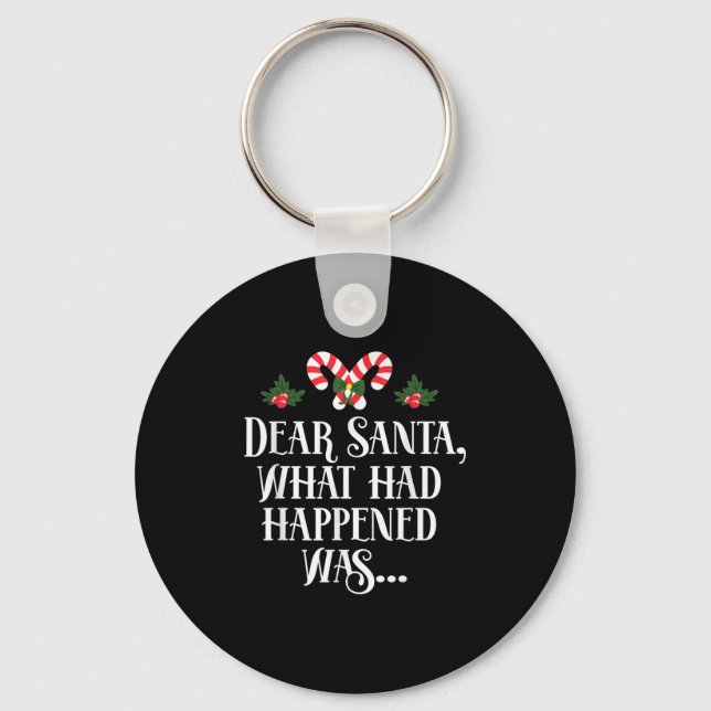 Dear Santa What Had Happened Was, Funny Christmas  Key Ring (Front)