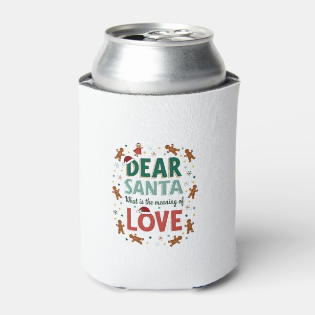Dear Santa What is the meaning of Love Ugly Design Can Cooler (Can Front)
