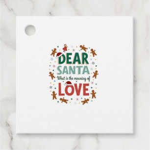 Dear Santa What is the meaning of Love Ugly Design Favour Tags