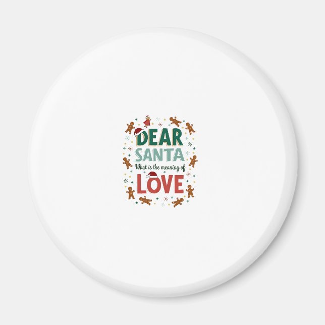 Dear Santa What is the meaning of Love Ugly Design Magnet (Front)