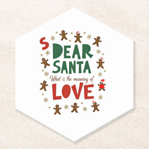 Dear Santa What is the meaning of Love Ugly Design Paper Coaster