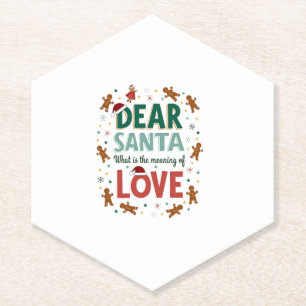 Dear Santa What is the meaning of Love Ugly Design Paper Coaster