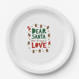 Dear Santa What is the meaning of Love Ugly Design Paper Plate