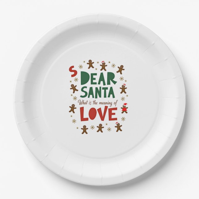 Dear Santa What is the meaning of Love Ugly Design Paper Plate (Front)