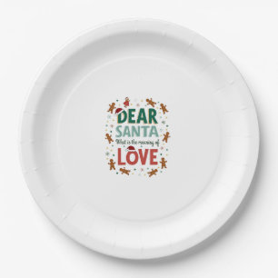 Dear Santa What is the meaning of Love Ugly Design Paper Plate