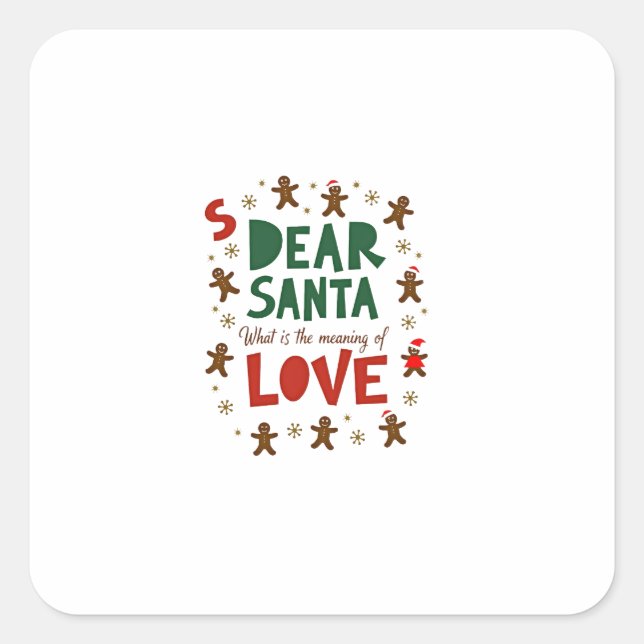 Dear Santa What is the meaning of Love Ugly Design Square Sticker (Front)