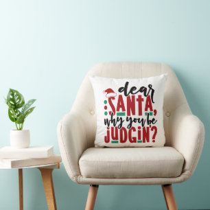 Dear Santa Why You Be Judgin Fun Christmas Humou Cushion