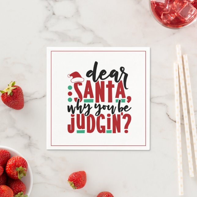Dear Santa Why You Be Judgin | Fun Christmas Humou Napkin (Insitu)